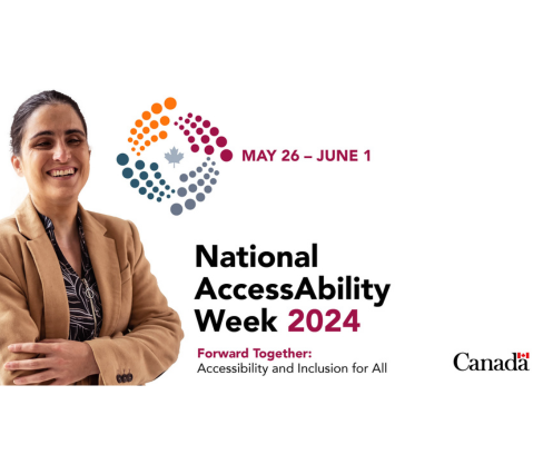 The visual includes the text: May 26 to June 1. National AccessAbility Week 2024. Forward Together: Accessibility and Inclusion for all.  Text is followed by the photo of a smiling woman with her arms crossed.  The visual ends with the Canada Wordmark.