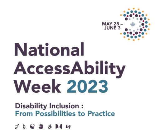 National AccessAbility Week 2023 graphic. Theme is Disability Inclusion: from Possibilities to Practice. Logo is top right corner is purple, blue and orange dots of different sizes surrounding a grey maple leaf.
